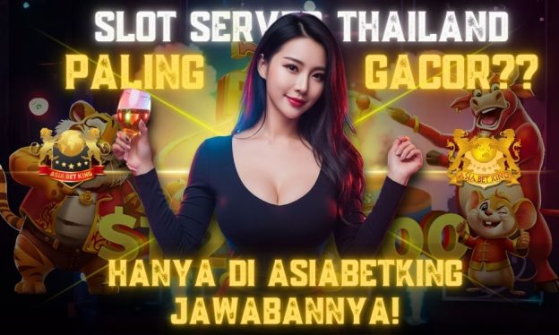 Slot Server Thailand Paling Gacor? Asiabetking Jawabannya!
