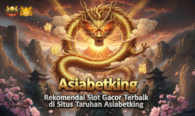 Rekomendasi Slot Gacor Terbaik di Situs Taruhan Asiabetking