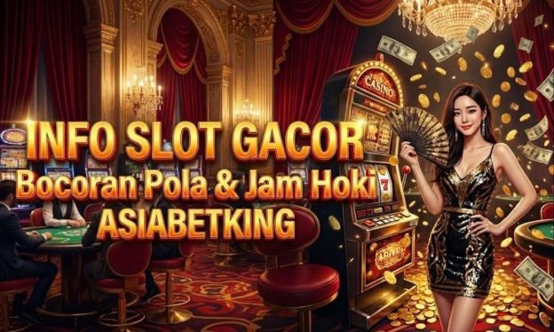 Info Slot Gacor Hari Ini: Bocoran Pola & Jam Hoki Asiabetking