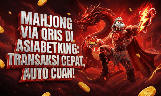Mahjong Via QRIS di Asiabetking: Transaksi Cepat, Auto Cuan!